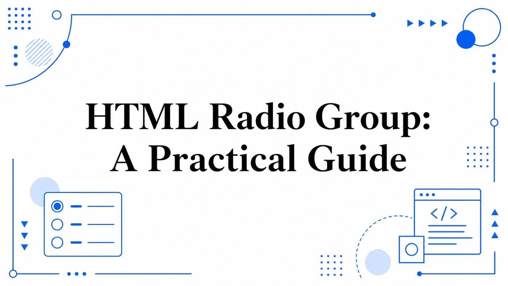 HTML Radio Group: A practical guide