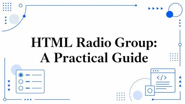 HTML Radio Group: A practical guide